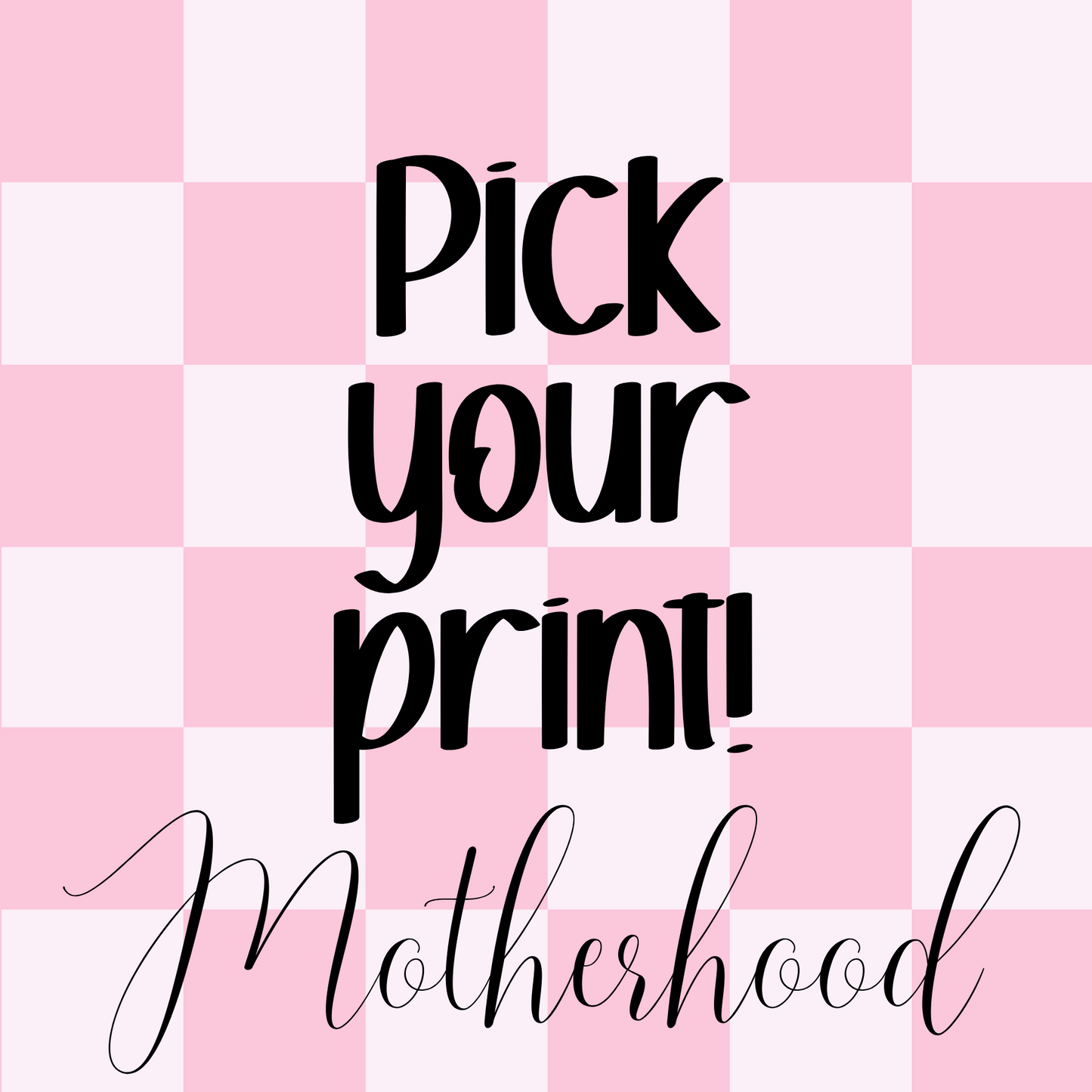 Pick your Print for Build a Tee: MOTHERHOOD