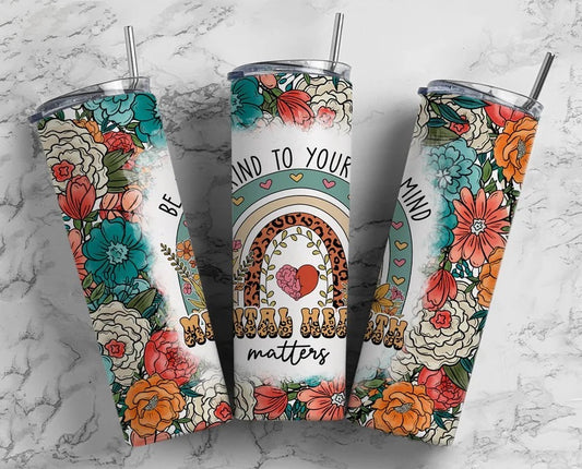 Mental Health Matters Sublimation Tumbler Print