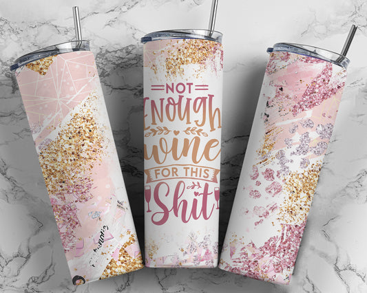 Not Enough Wine Sublimation Tumbler Print